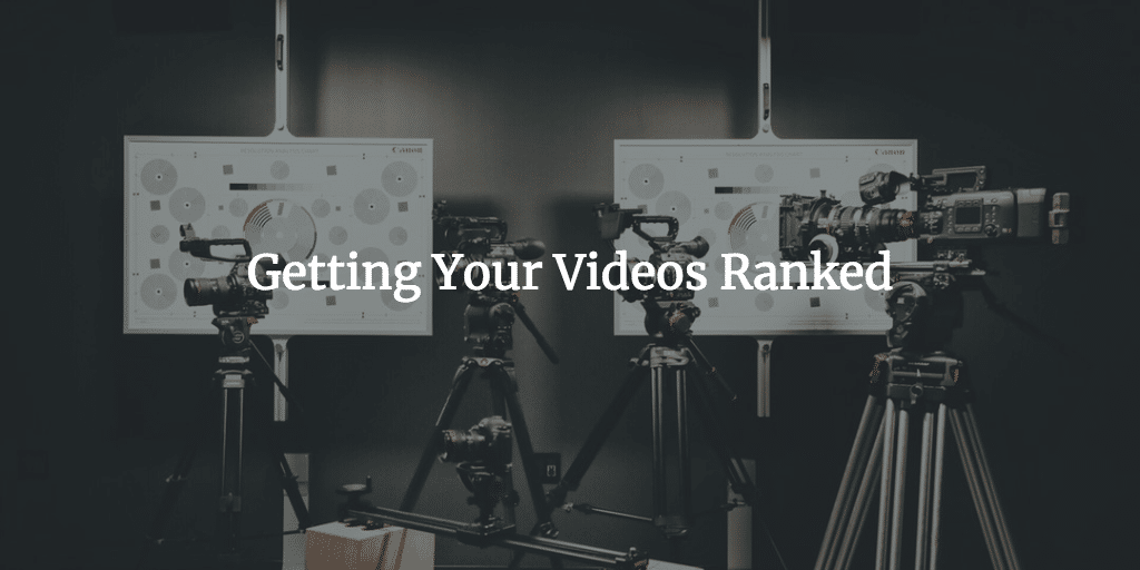 Getting Your Videos Ranked