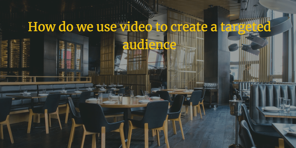 How do we use video to create a targeted audience