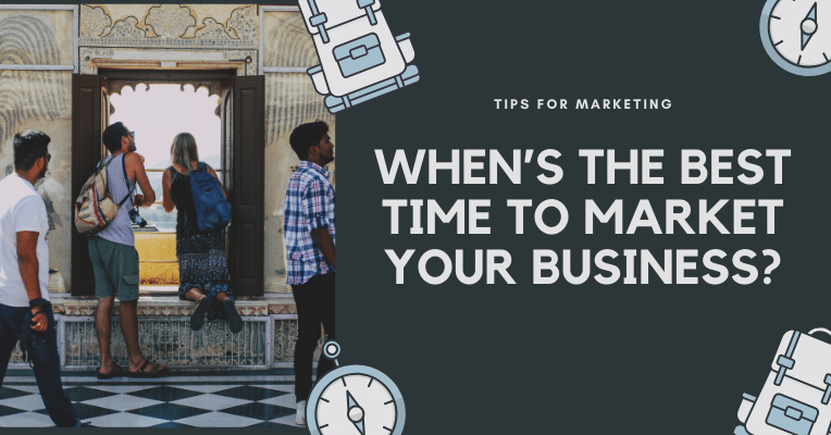 When’s the BEST time to Market your Business?