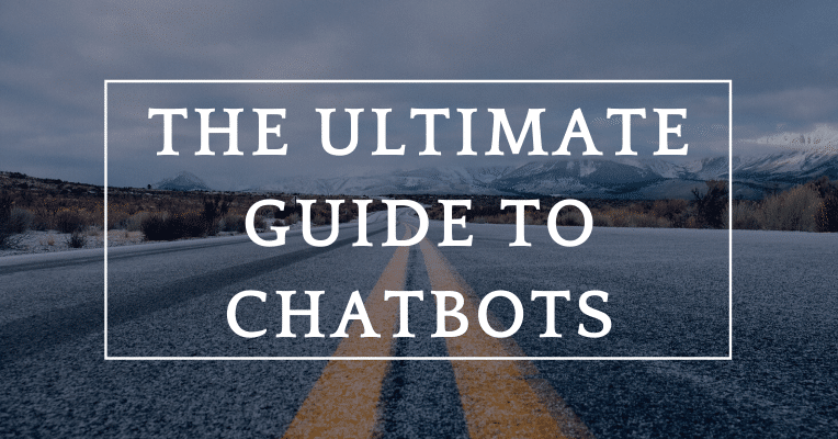 The Ultimate Guide to Chatbots