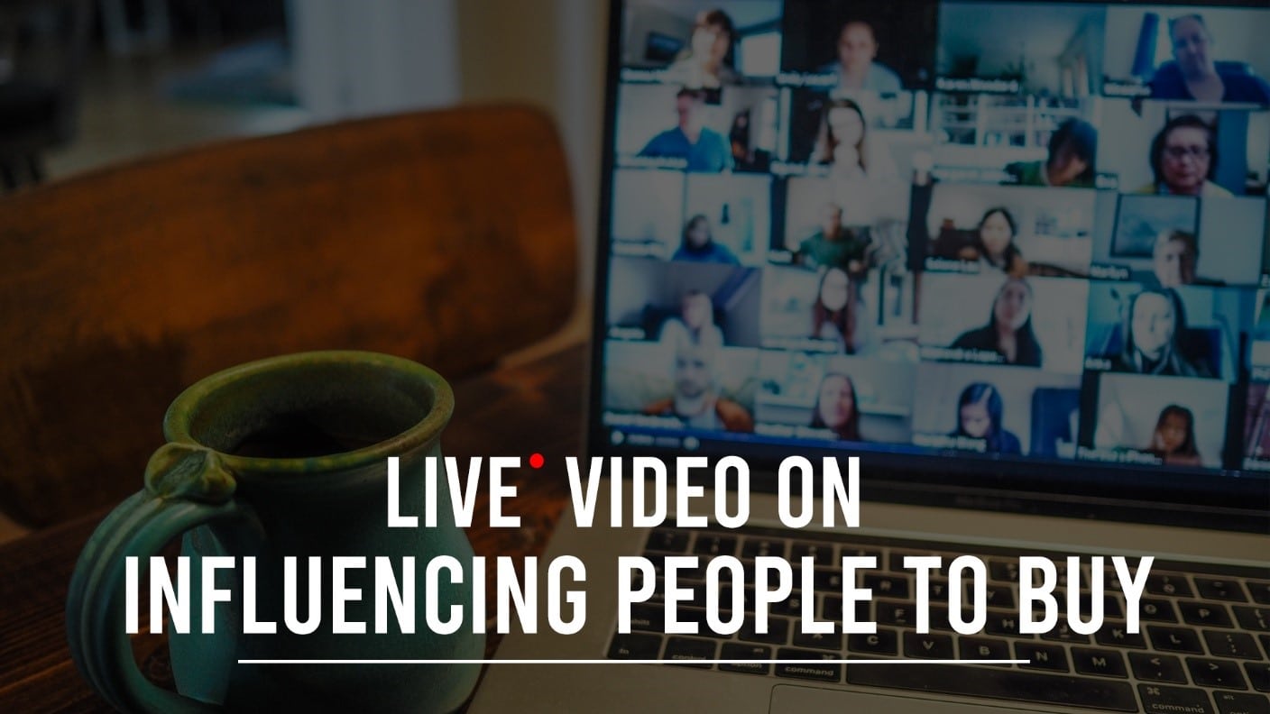 Live Video on Influencing People to Buy