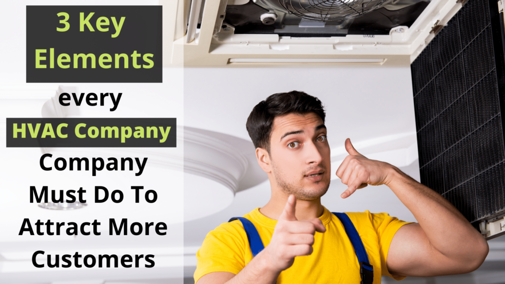 3 Key Elements Every HVAC Company Must Do To Attract More Customers