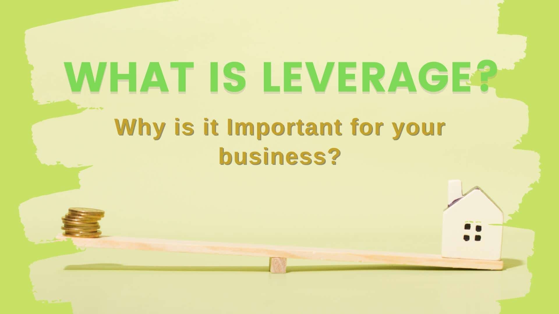 What Is Leverage And Why Is It Important For Your Business what-is-leverage-and-why-is-it-important-for-your-business