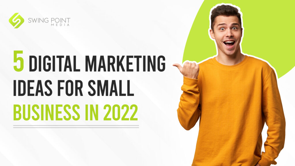 5 Digital Marketing Plan Ideas for Small Business in 2022