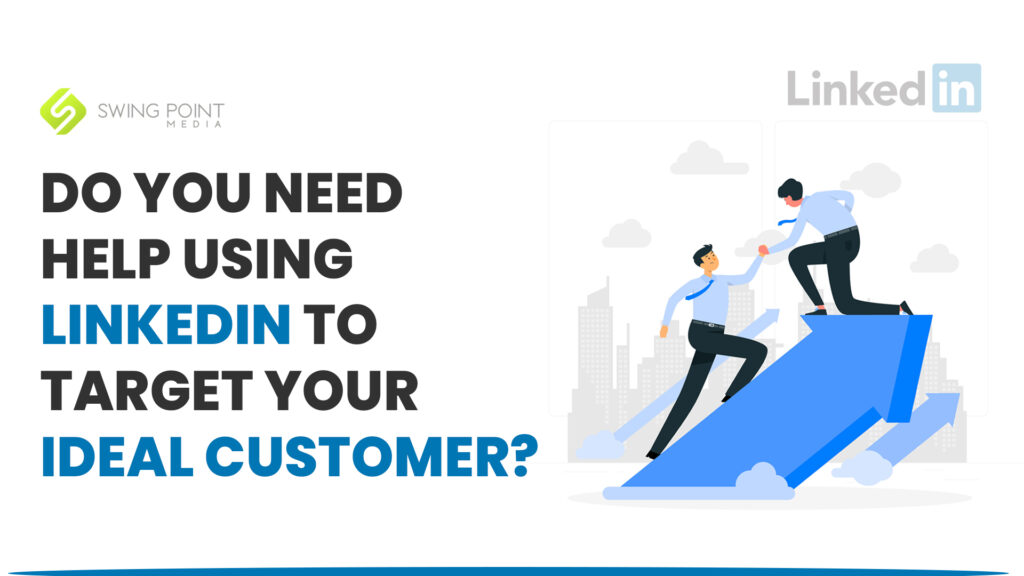 Do you need help using LinkedIn to target your ideal customer?