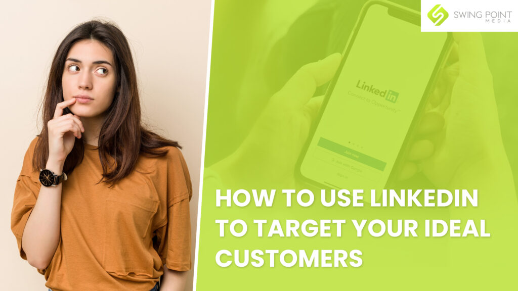 How to Use LinkedIn to Target Your Ideal Customers