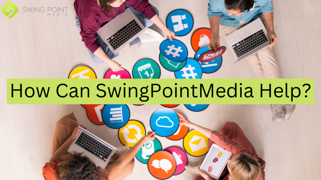 How Can SwingPointMedia Help?