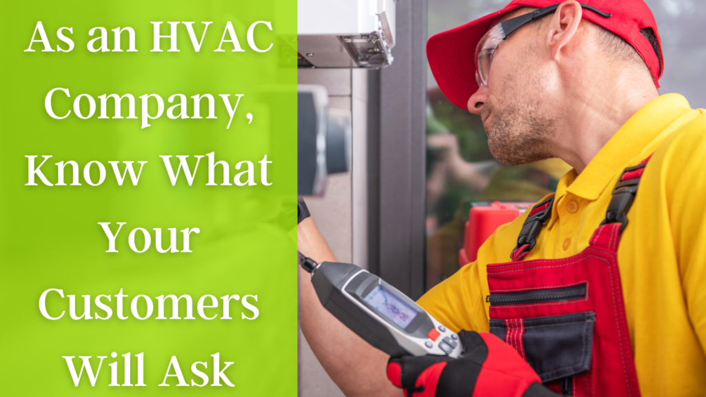 As an HVAC Company, Know What Your Customers Will Ask