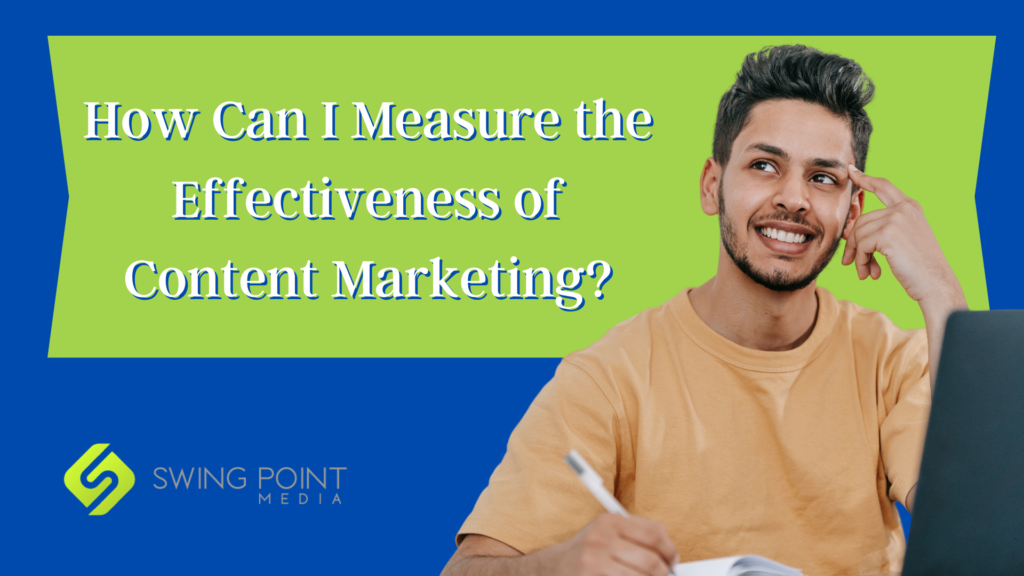 How Can I Measure the Effectiveness of Content Marketing?