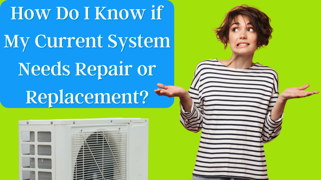 How do I know if my current system needs repair or replacement?