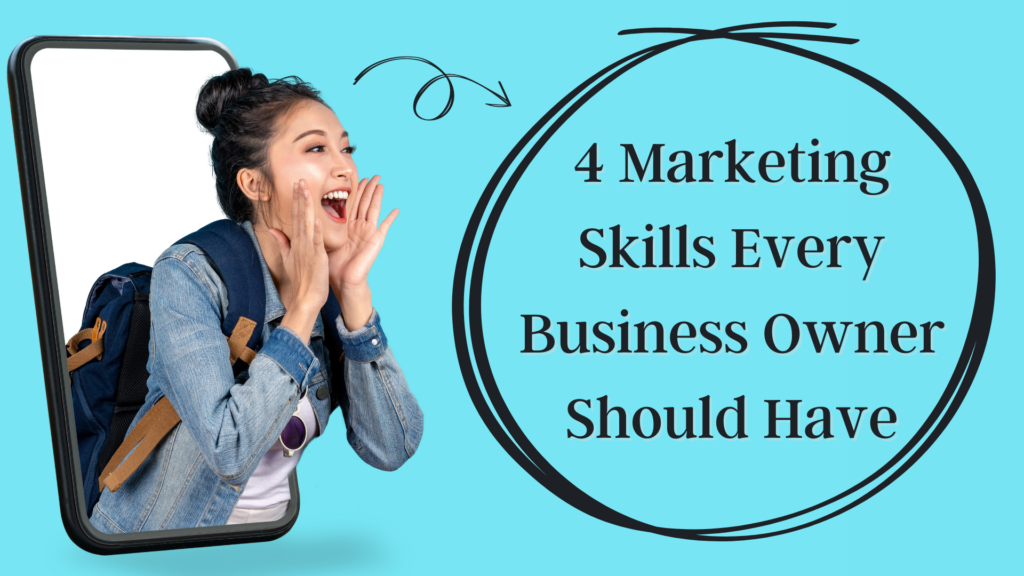 4 Marketing Skills Every Business Owner Should Have