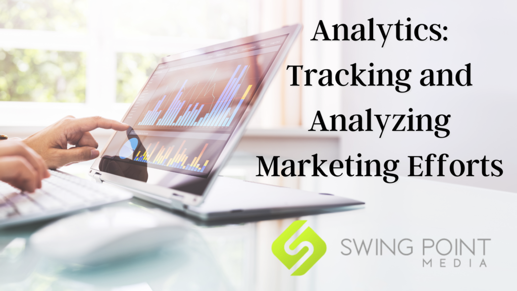 Analytics: Tracking and Analyzing Marketing Efforts