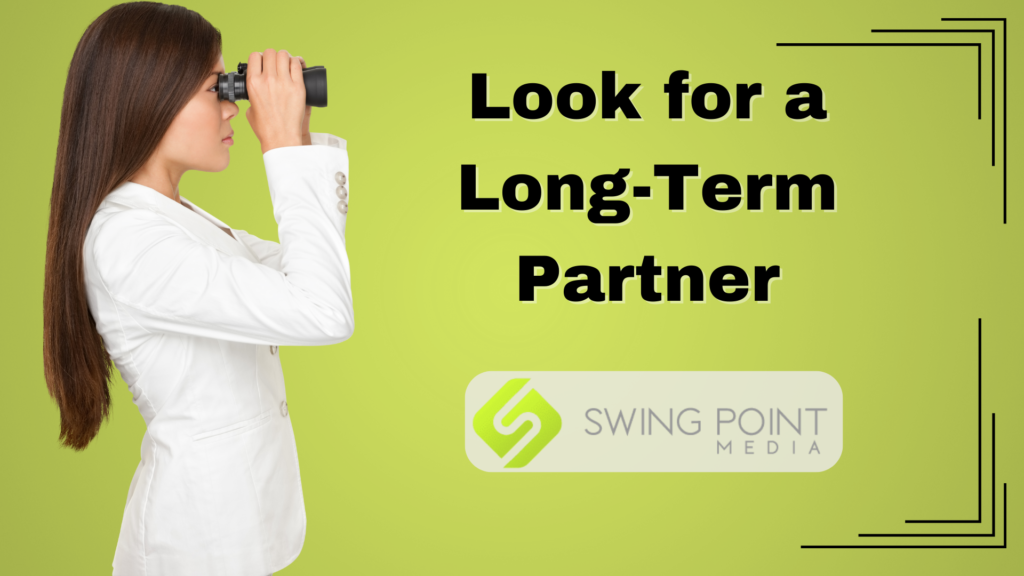 Look for a long-term partner