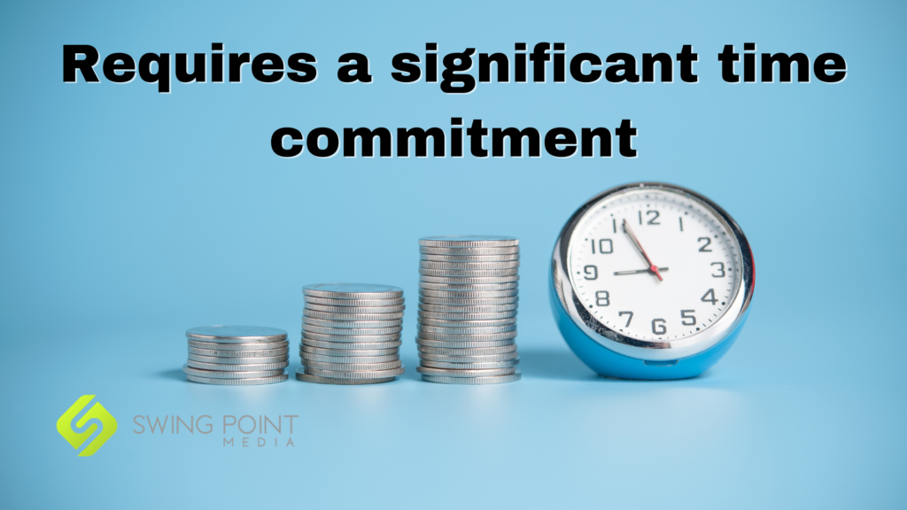 Requires a significant time commitment