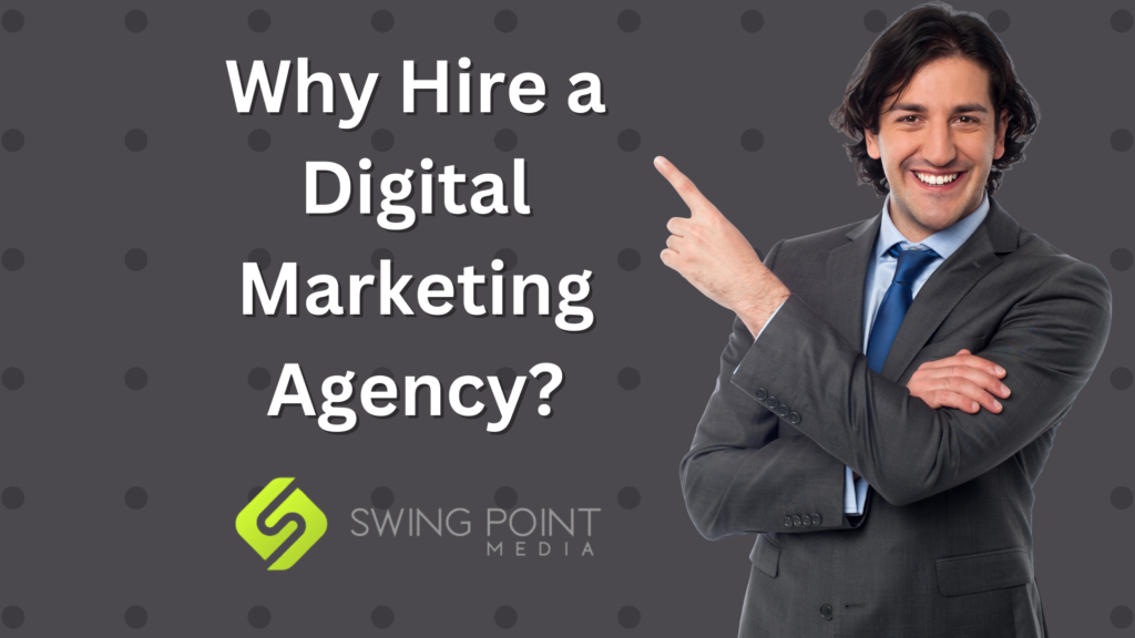 Why Hire a Digital Marketing Agency?