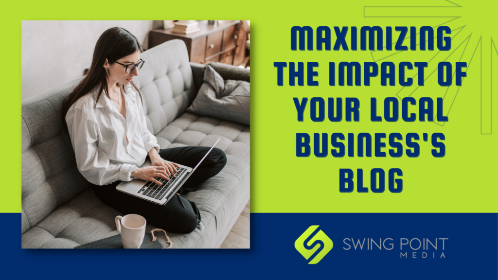 Maximizing the Impact of Your Local Business's Blog