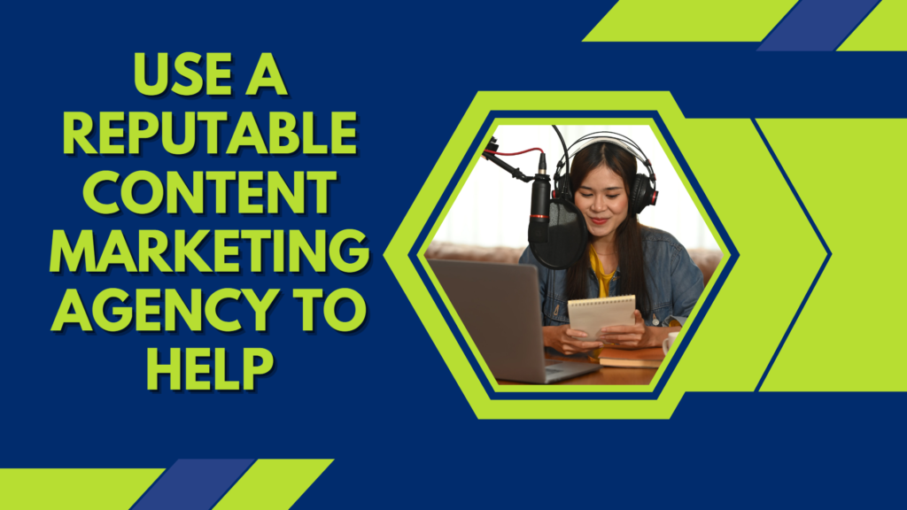 Use a Reputable Content Marketing Agency to Help with Your Interactive Content Marketing Strategies