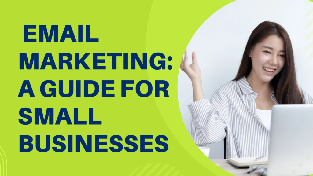 Email Marketing: A Guide for Small Businesses