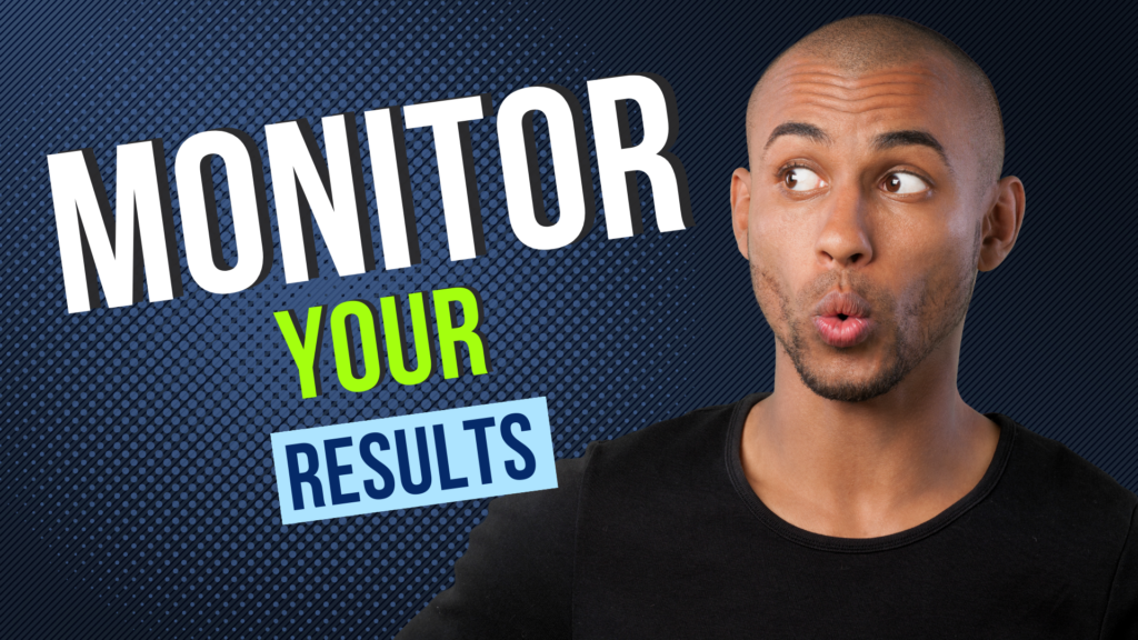 Monitor Your Results
