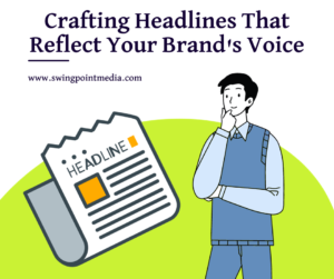 Crafting Headlines That Reflect Your Brand's Voice