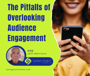The Pitfalls of Overlooking Audience Engagement