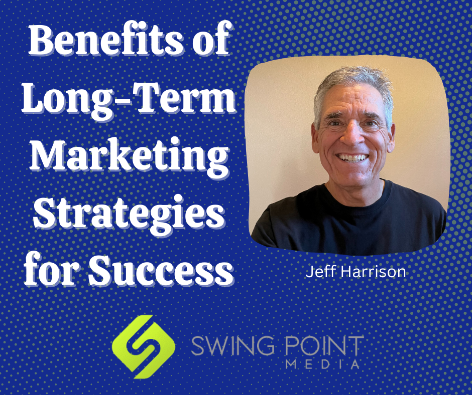 Benefits of long-term marketing strategies