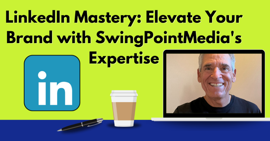 LinkedIn Mastery: Elevate Your Brand with SwingPointMedia's Expertise