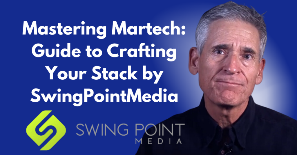 Mastering Martech: Guide to Crafting Your Stack by SwingPointMedia