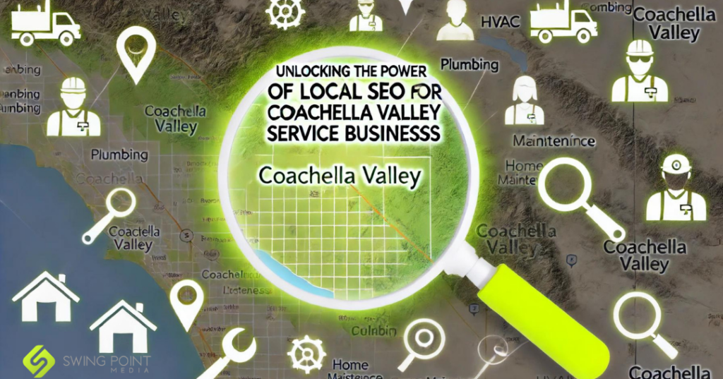 Unlocking the Power of Local SEO for Coachella Valley Service Businesses