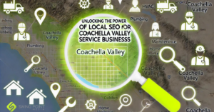 Unlocking the Power of Local SEO for Coachella Valley Service Businesses