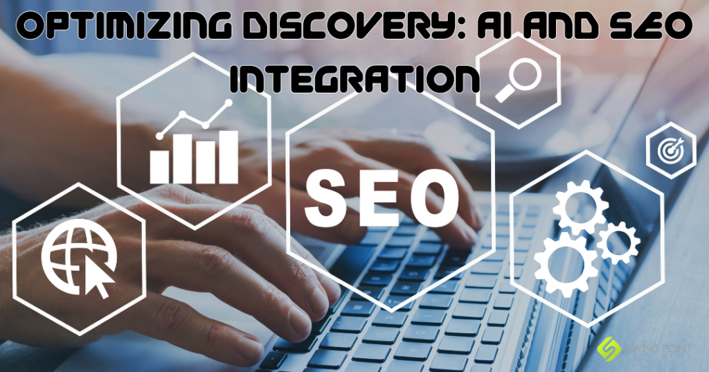 Optimizing Discovery: AI and SEO Integration