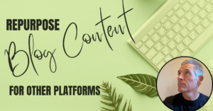 Repurpose Blog Content for Other Platforms