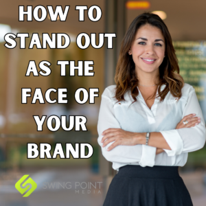 How to stand out as the face of your brand