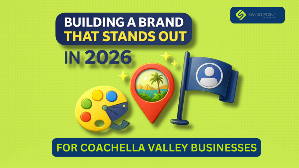 Building a Brand That Stands Out in 2026: A Practical Guide for Coachella Valley Businesses